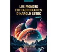 Les Mondes Extraordinaires d'Harold Steek : Tome 1 Wladislas Jacques (Auteur)