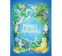 Les Mondes fantastiques: L'Encyclopédie du Merveilleux - tome 7