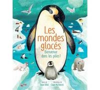 Les Mondes glacés Jason Bittel (Auteur), Claire McElfatrick (Illustration)