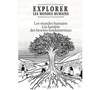 Les mondes humains à la lumière des besoins fondamentaux: Dix explorations pour mieux comprendre nos sociétés