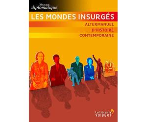 Les Mondes insurgés: Altermanuel d'histoire contemporaine