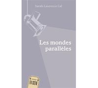 Les mondes parallèles - Sarah-Laurence Cal - L'harmattan - broché - Théâtre
