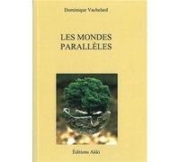 Les mondes parallèles VACHELARD Dominique (Auteur)