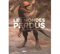 Les Mondes perdus: Une nouvelle préhistoire