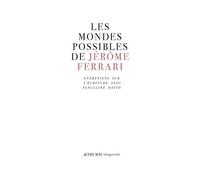 Jérôme Ferrari, Pascaline David – Les mondes possibles de Jérôme Ferrari – Entretiens sur l'écriture