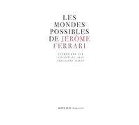 Les mondes possibles de Jérôme Ferrari Jérôme Ferrari (Auteur), Pascaline David (Auteur)