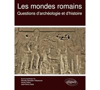 Les mondes romains. Questions d'archéologie et d'histoire