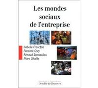 Les Mondes sociaux de l'entreprise Florence Osty (Auteur), Isabelle Francfort (Auteur), Marc Uhalde (Auteur), Renaud Sainsaulieu (Auteur)