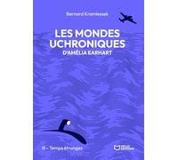 Les mondes uchroniques d'Amelia Earhart - Tome III : Temps étranges