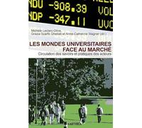 Les mondes universitaires face au marché. Circulation des savoirs et pratiques des acteurs