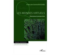 Les mondes virtuels Panorama et perspectives - François-Gabriel Roussel - L'harmattan - broché - Etude
