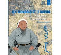 Les Mongols et le monde L'autre visage de l'empire de Gengis Khan - Marie Favereau - Musee D'histoire Du Chateau Nante - broché - Essai