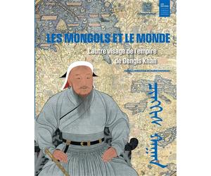 Les Mongols et le monde L'autre visage de l'empire de Gengis Khan - Marie Favereau - Musee D'histoire Du Chateau Nante - broché - Essai