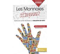 Les monnaies citoyennes: Faites de votre monnaie un bulletin de vote