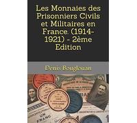 Les Monnaies des Prisonniers Civils et Militaires en France. (1914-1921) - 2ème Edition