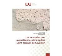 Les monnaies pré-augustéennes de la colline Saint-Jacques de Cavaillon - Gisele Gentric - Universitaires Europeennes - broché - Etude