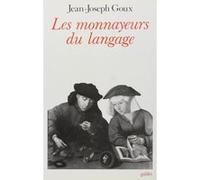 Les monnayeurs du langage Jean-Joseph Goux (Auteur)