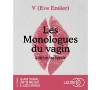 Les monologues du vagin Eve Ensler (Auteur), Aloïse Sauvage (Lu par), Lisette Malidor (Lu par), Jeanne Cherhal (Lu par), Lili Sztajn (Traduction)