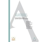 Les monopoles professionnels Avocat, architecte, notaire, geometre-expert et expert judiciaire - Collectif - Anthemis - broché - Manuel