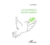 Les monothéismes dans leur simplicité - Jean Hirsch - L'harmattan - broché - Essai