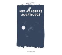 les monstres aquatiques: même pas peur