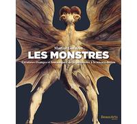 les monstres: CRÉATURES ÉTRANGES ET FANTASTIQUES DES ORIGINES A LA GUERRE DES ETOILES