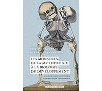 Les Monstres De La Mythologie À La Biologie Du Développement - Pour Une Vision Scientifique Et Humaniste De La Différence