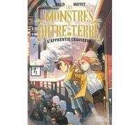 Les Monstres D'outre-Terre Tome 1 - L'apprentie-Chasseuse