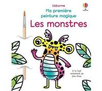 Les monstres - Ma première peinture magique - Dès 3 ans Abigail Wheatley (Auteur), Emily Ritson (Illustration), Renée Chaspoul (Traduction)
