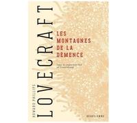Howard Phillips Lovecraft – Les Montagnes de la démence – Traduction Arnaud Demaegd – Bragelonne