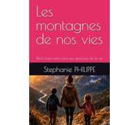 Les montagnes de nos vies: Récit d'une mère face aux épreuves de la vie