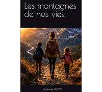 Les montagnes de nos vies: Récit d'une mère face aux épreuves de la vie