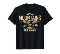 Les Montagnes ne sont Pas Seulement drôles, Elles sont hilarantes T-Shirt