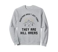 Les Montagnes ne sont Pas Tout Simplement drôles, ce sont des blagues sur Les collines Sweatshirt