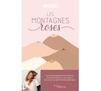 Les montagnes roses: Journal poignant d'une femme qui lève le voile sur les tabous du cancer et de l'hormonothérapie