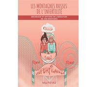 Les Montagnes Russes de l'Infertilité Décodage et options de libération de vos émotions - Mia Fievez - Bookelis - broché - Essai