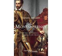 Les Montmorency: Mille ans au service des Rois de France