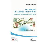 Les monts et autres merveilles Une enfance bernayenne en pays d'ouche - Jacques Vassault - L'harmattan - broché - Roman