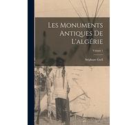 Les Monuments Antiques De L'algérie; Volume 1