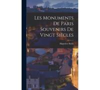 Les Monuments De Paris Souvenirs De Vingt Siècles