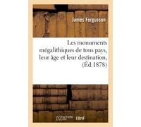Les monuments mégalithiques de tous pays, leur âge et leur destination, - James Fergusson - Hachette Bnf - broché - Livre