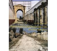 Les Monuments Romains De Tyr Extra Muros - Etude Architecturale De La Route Antique, De L'arc Monumental Et De L'aqueduc