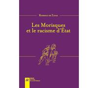 Les Morisques et le racisme d'état (Nouvelle édition revue et augmentée)