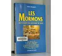 Les Mormons. Batisseurs Du Royaume De Dieu