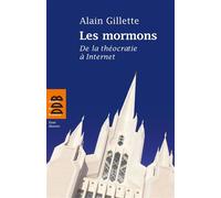 Les mormons De la théocratie à Internet - Alain Gillette - Desclée De Brouwer - broché - Essai