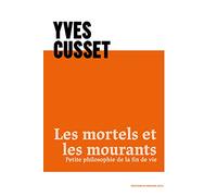Les mortels et les mourants: Petite philosophie de la fin de vie