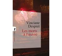 Les morts à l'oeuvre - Vinciane Despret - La découverte - Poche - Essai