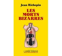 Les morts bizarres - Jean Richepin - L'arbre Vengeur - broché - Roman