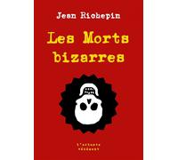Les morts bizarres - Jean Richepin - L'arbre Vengeur - Poche - Roman