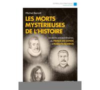 Les morts mystérieuses de l'histoire 16 récits extraordinaires, du Prince de Condé à Marilyn Monroe. - Michel Benoit - Eyrolles - broché - Essai